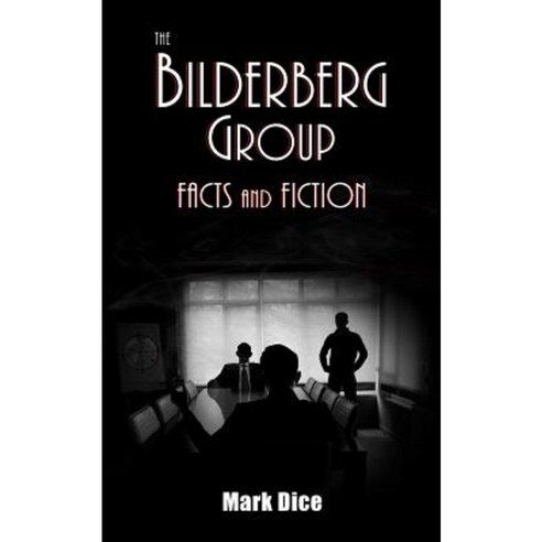 The Bilderberg Group: Facts & Fiction Paperback, Resistance Manifesto