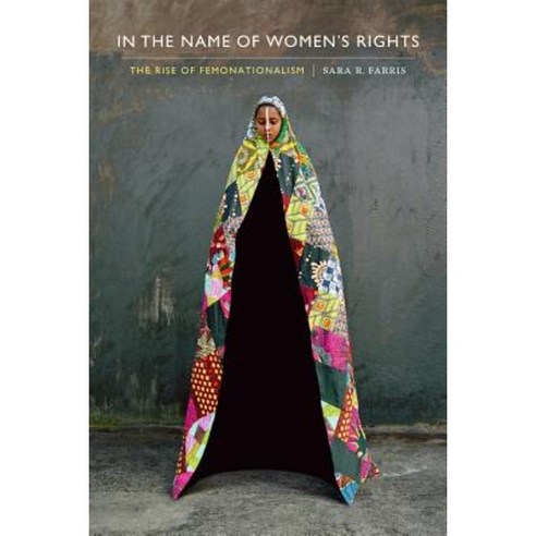 In the Name of Women''s Rights: The Rise of Femonationalism Paperback, Duke University Press