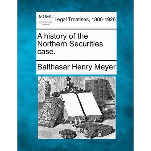 A History of the Northern Securities Case. Paperback, Gale, Making of Modern Law