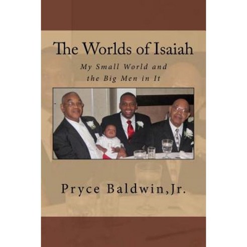 The Worlds of Isaiah: My Small World and the Big Men in It Paperback, Createspace Independent Publishing Platform