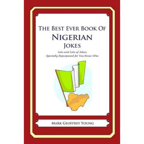 The Best Ever Book of Nigerian Jokes Paperback, Createspace Independent Publishing Platform