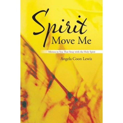 Spirit Move Me: Memos to You That Sway with the Holy Spirit Paperback, WestBow Press