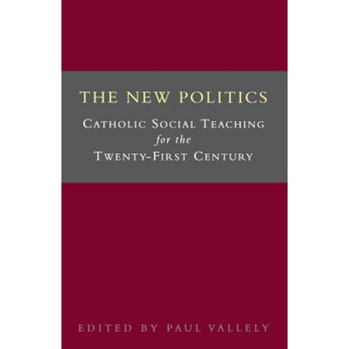 The New Politics: Catholic Social Teaching for the Twenty-First Century Paperback, SCM Press