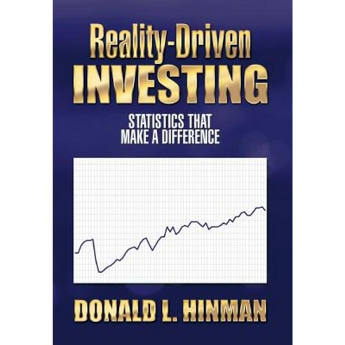 Reality-Driven Investing: Statistics That Make a Difference Hardcover, Xlibris