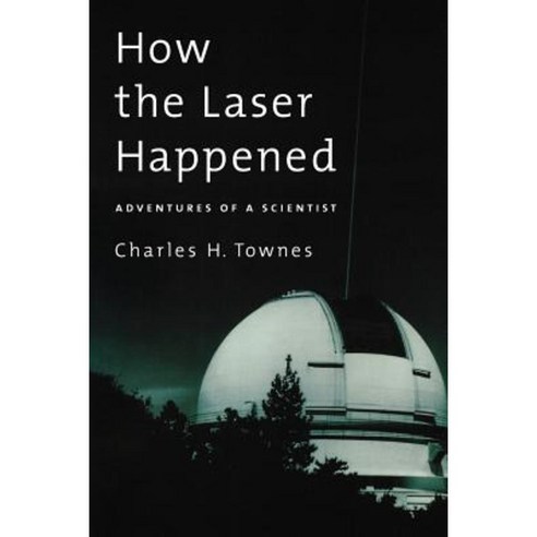 How the Laser Happened: Adventures of a Scientist Paperback, Oxford University Press, USA