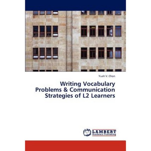 Writing Vocabulary Problems & Communication Strategies of L2 Learners Paperback, LAP Lambert Academic Publishing