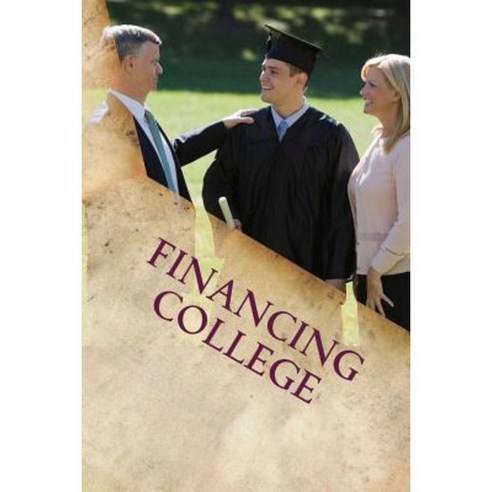 Financing College: Personality Traits and Strategies for Graduating College Debt Free Paperback, Createspace