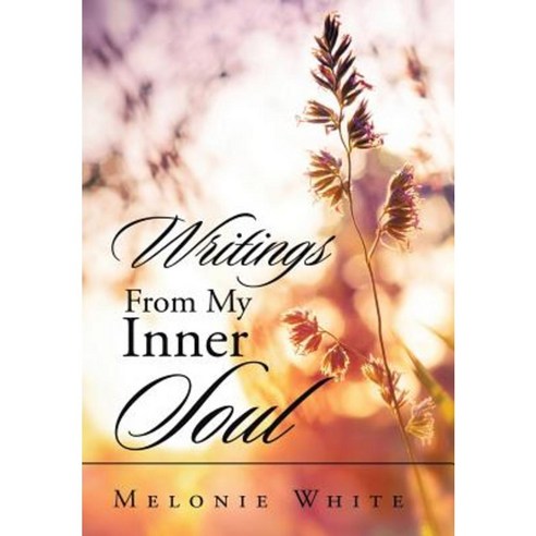 Writings from My Inner Soul Hardcover, Xlibris