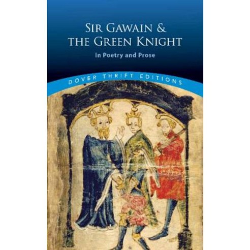 Sir Gawain and the Green Knight: In Poetry and Prose Paperback, Dover Publications