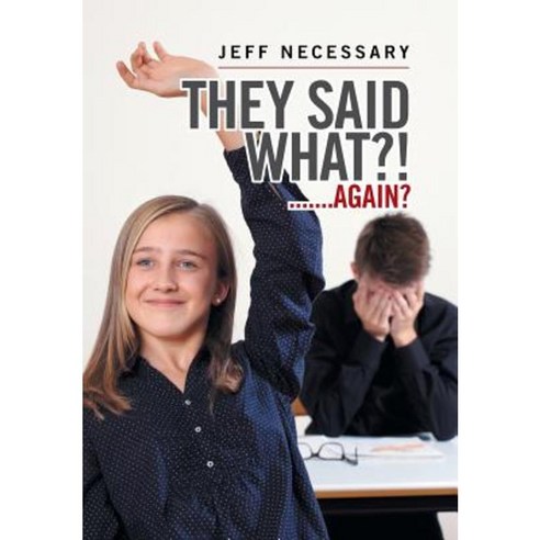 They Said What?!: .......Again? Hardcover, Xlibris