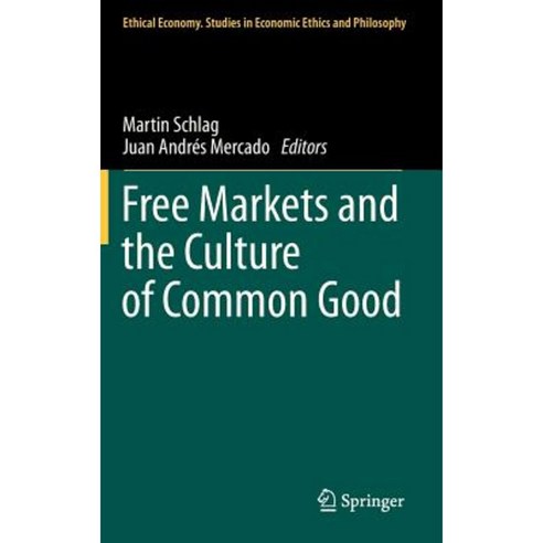 Free Markets and the Culture of Common Good Hardcover, Springer