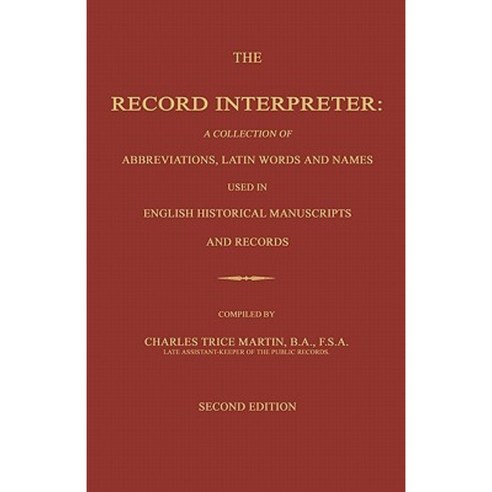 The Record Interpreter: A Collection of Abbreviations Latin Words and Names Used in English Historical Manuscripts Paperback, Janaway Publishing, Inc.
