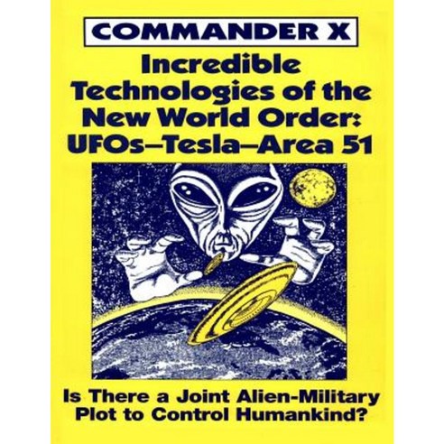 Incredible Technologies of the New World Order: UFOs - Tesla - Area 51 Paperback, Inner Light - Global Communications