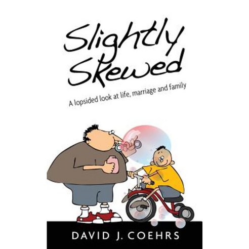 Slightly Skewed: A Lopsided Look at Life Marriage and Family Paperback, White Feather Press LLC