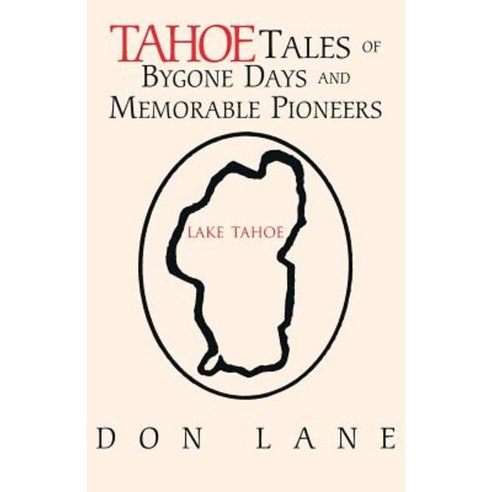Tahoe Tales of Bygone Days and Memorable Pioneers Paperback, Xlibris