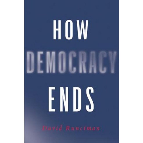 How Democracy Ends Hardcover, Basic Books