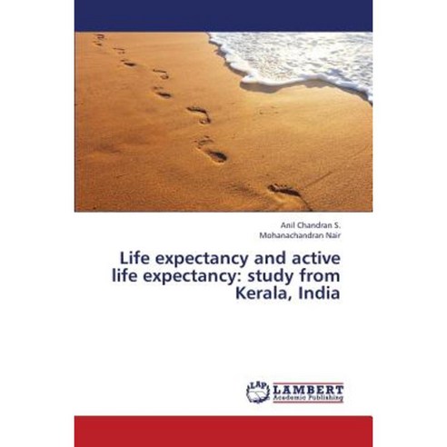 Life Expectancy and Active Life Expectancy: Study from Kerala India Paperback, LAP Lambert Academic Publishing