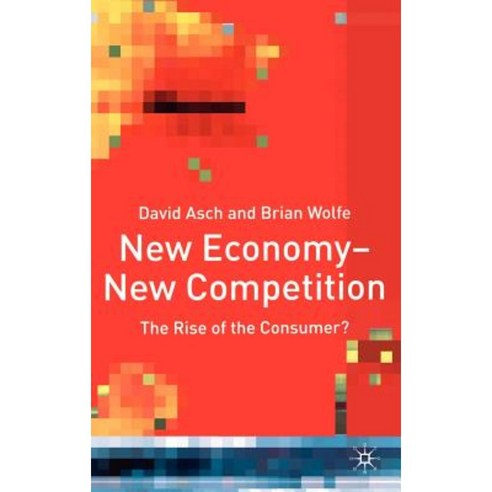 New Economy - New Competition: The Rise of the Consumer? Hardcover, Palgrave MacMillan