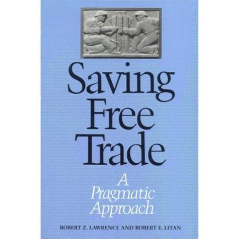 Saving Free Trade: A Pragmatic Approach Paperback, Brookings Institution Press