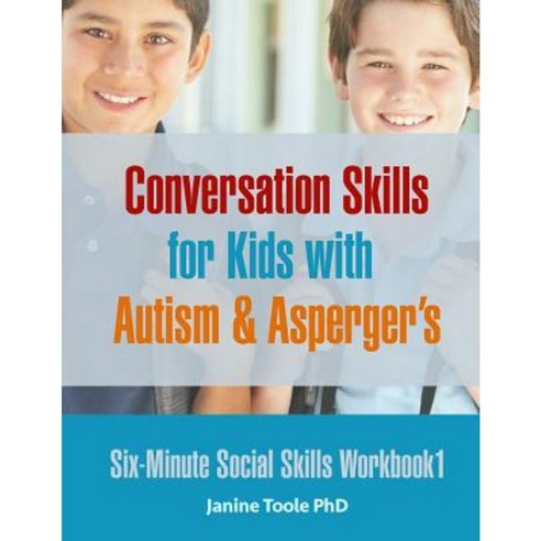 Six-Minute Social Skills Workbook 1: Conversation Skills for Kids with Autism & Asperger''s Paperback, Happy Frog Press