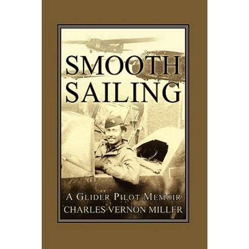 Smooth Sailing a Glider Pilot Memoir Paperback, Peppertree Press