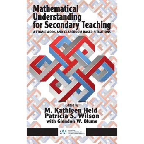 Mathematical Understanding for Secondary Teaching: A Framework and Classroom-Based Situations (Hc) Hardcover, Information Age Publishing