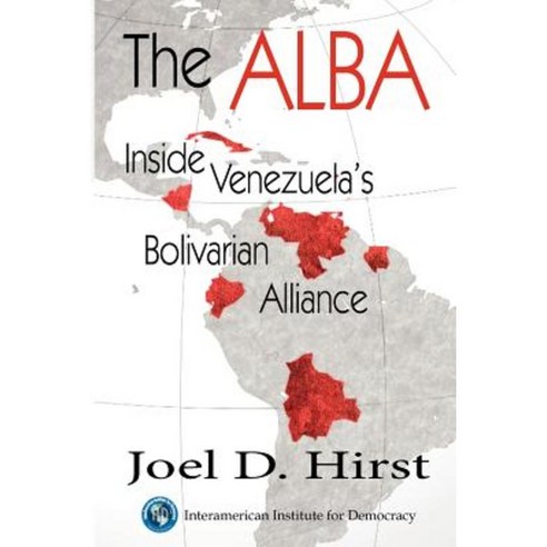 The Alba: Inside Venezuela''s Bolivarian Alliance Paperback, Createspace Independent Publishing Platform