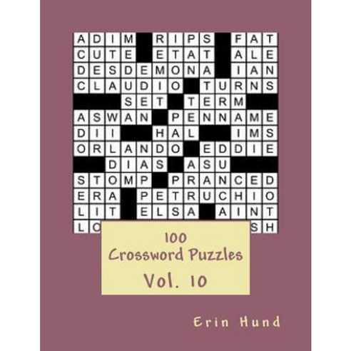 100 Crossword Puzzles Vol. 10 Paperback, Createspace Independent Publishing Platform