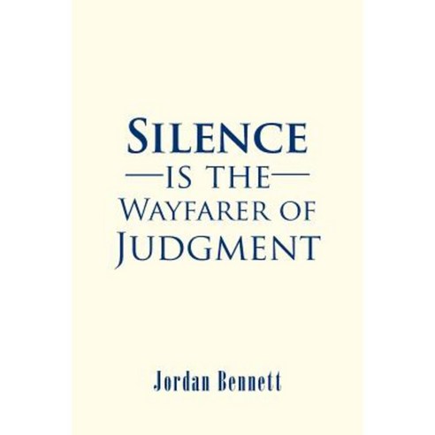 Silence Is the Wayfarer of Judgment Paperback, Authorhouse