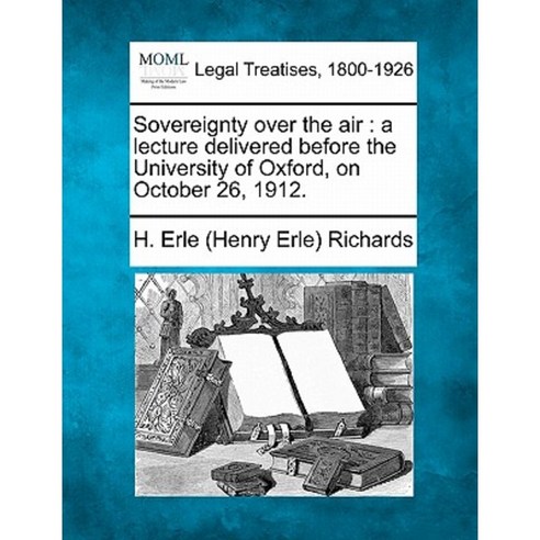 Sovereignty Over the Air: A Lecture Delivered Before the University of Oxford on October 26 1912. Paperback, Gale Ecco, Making of Modern Law