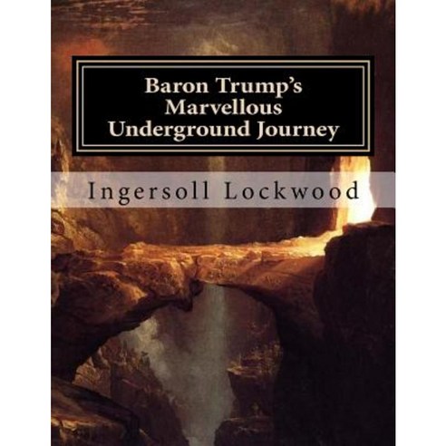 Baron Trump''s Marvellous Underground Journey: Large Print Edition Paperback, Createspace Independent Publishing Platform