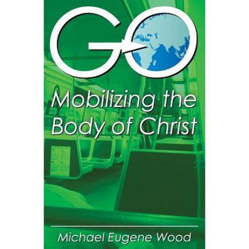 Go-Mobilizing the Body of Christ Paperback, Teach Services, Inc.