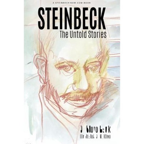 Steinbeck: The Untold Stories Paperback, Createspace Independent Publishing Platform