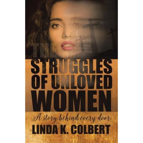 The Struggles of Unloved Women: A Story Behind Every Door Paperback, WestBow Press