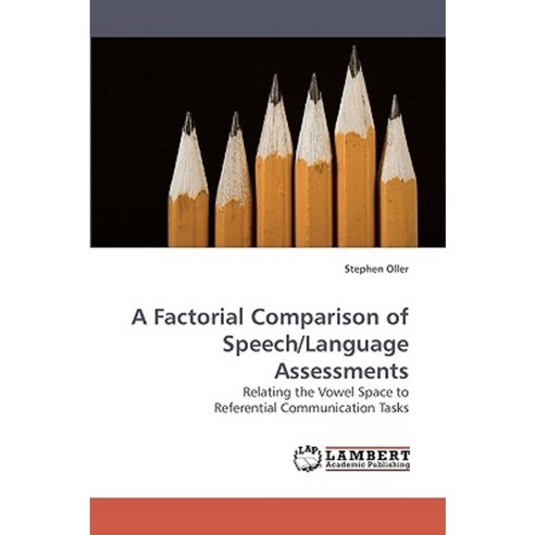 A Factorial Comparison of Speech/Language Assessments Paperback, LAP Lambert Academic Publishing