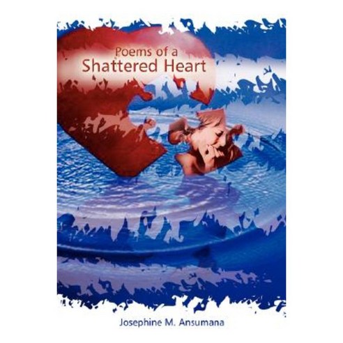 Poems of a Shattered Heart Paperback, Authorhouse