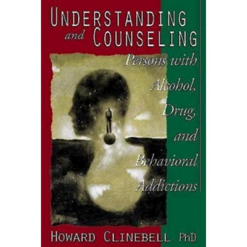 Understanding and Counseling Persons with Alcohol Drug and Behavioral Addictions Paperback, Abingdon Press