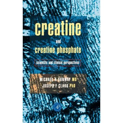Creatine and Creatine Phosphate: Scientific and Clinical Perspectives Hardcover, Academic Press