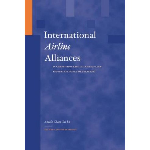 International Airline Alliances: EC Competition Law/Us Antitrust Law and International Air Transport Hardcover, Springer