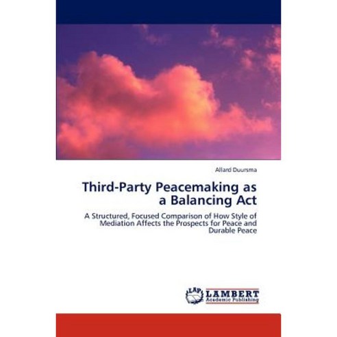 Third-Party Peacemaking as a Balancing ACT Paperback, LAP Lambert Academic Publishing