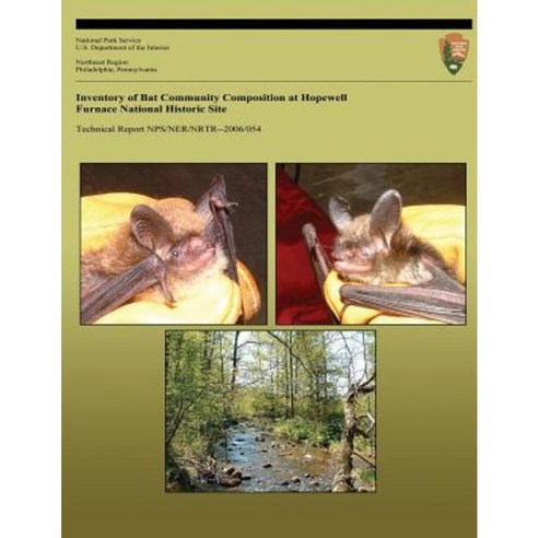 Inventory of Bat Community Composition at Hopewell Furnace National Historic Site Paperback, Createspace Independent Publishing Platform