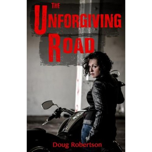 The Unforgiving Road Paperback, Createspace Independent Publishing ...