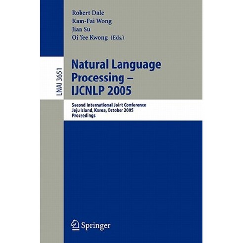 Natural Language Processing - Ijcnlp 2005: Second International Joint Conference Jeju Island Korea October 11-13 2005 Proceedings Paperback, Springer