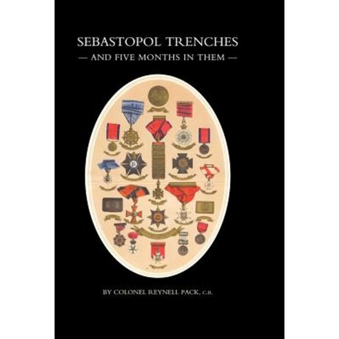 Sebastopol Trenches & Five Months in Them Hardcover, Naval & Military Press