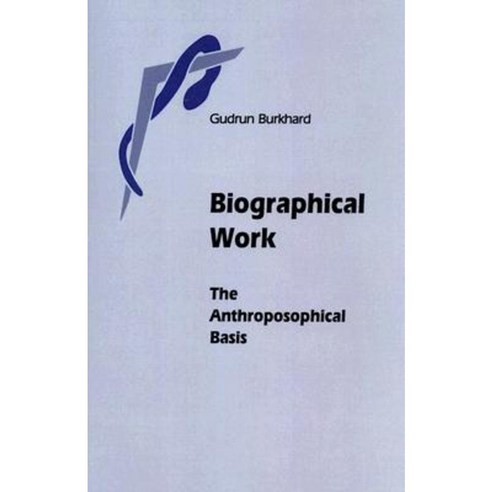 Biographical Work: The Anthroposophical Basis Paperback, Floris Books