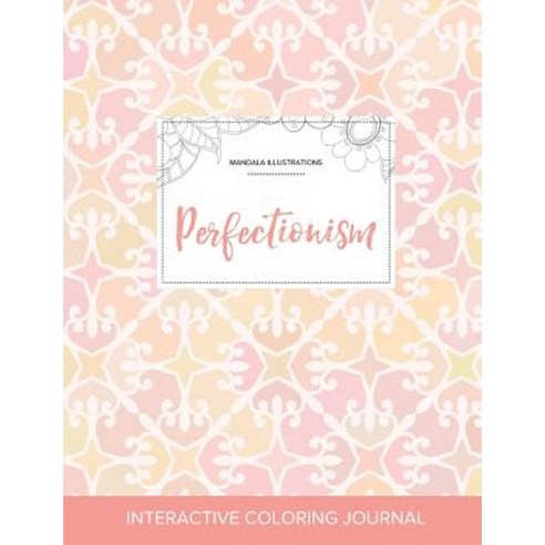 Adult Coloring Journal: Perfectionism (Mandala Illustrations Pastel Elegance) Paperback, Adult Coloring Journal Press