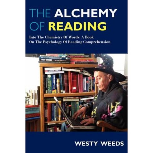 The Alchemy of Reading Into the Chemistry of Words: A Book on the Psychology of Reading Comprehension Paperback, Briareus Publishing
