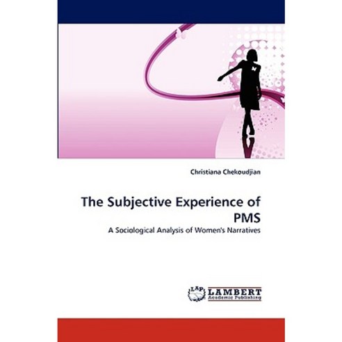 The Subjective Experience of PMS Paperback, LAP Lambert Academic Publishing