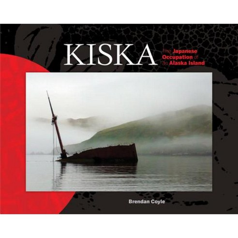 Kiska: The Japanese Occupation of an Alaska Island Hardcover, University of Alaska Press