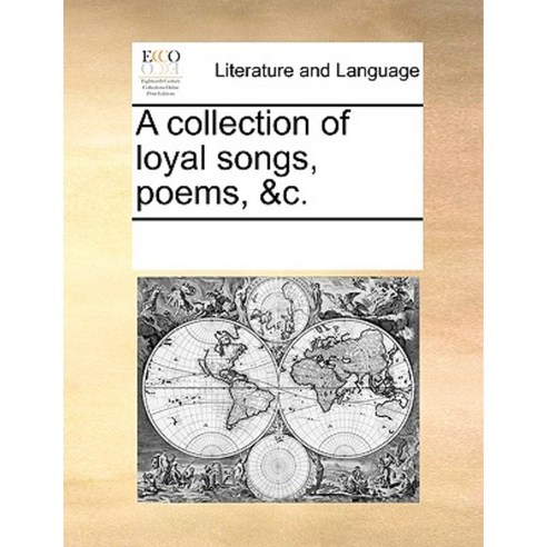 A Collection of Loyal Songs Poems &C. Paperback, Gale Ecco, Print Editions